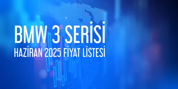 Bmw 3 Serisi Fiyat Listesi - Haziran 2025