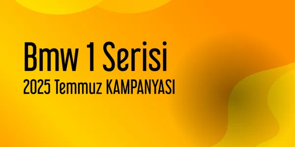 Bmw 1 Serisi Kampanya - Temmuz 2025 Fiyatları