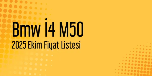2025 Ekim Bmw İ4 M50 Güncel Fiyat Listesi