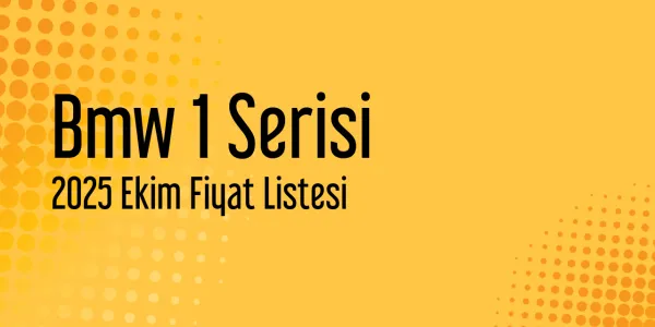 Bmw 1 Serisi 2025 Ekim Güncel Liste