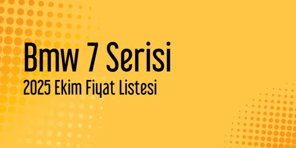 Bmw 7 Serisi 2025 Ekim Güncel Listesi Yayınlandı