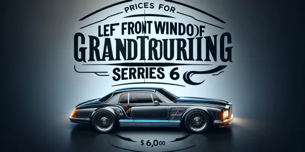 6 Serisi Gran Turismo Sol Ön Cam Fiyat Listesi