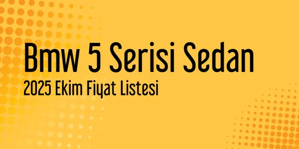 Bmw 5 Serisi Sedan Fiyat Listesi - Ekim 2025 (Güncel)