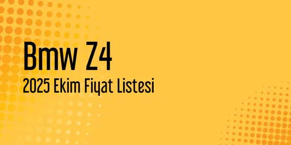 Bmw Z4 Fiyat Listesi - Ekim 2025 Fiyatları