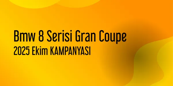 Bmw 8 Serisi Gran Coupe Ekim 2025 Yeni Kampanya Yayınlandı