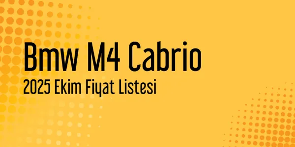 2025 Ekim Bmw M4 Cabrio Fiyat Listesi
