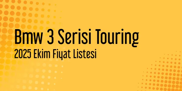 2025 Ekim Bmw 3 Serisi Touring Güncel Fiyat Listesi