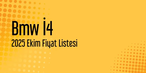 Bmw İ4 Ekim 2025 Güncel Fiyat Listesi