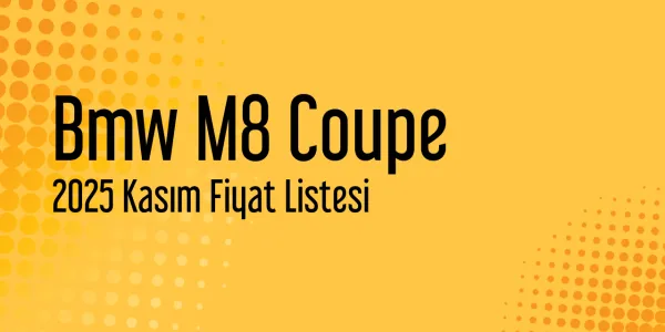 Bmw M8 Coupe Fiyat Listesi - Kasım 2025