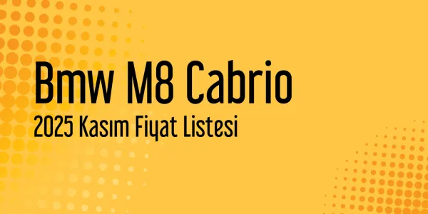 Bmw M8 Cabrio Kasım 2025 Güncel Fiyat Listesi