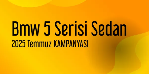 Bmw 5 Serisi Sedan Kampanyaları - Temmuz 2025 (Güncel)
