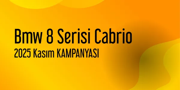 Bmw 8 Serisi Cabrio Kampanyaları - Kasım 2025 (Güncel)