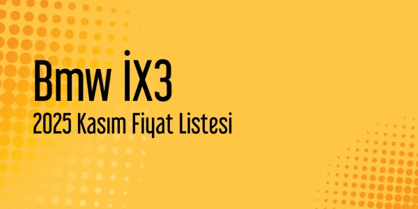 Bmw İX3 Fiyat Listesi - Kasım 2025 Fiyatları