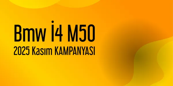 Bmw İ4 M50 Kampanyaları - Kasım 2025 (Güncel)