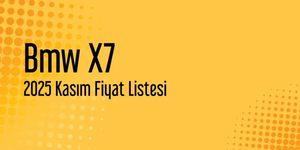 2025 Kasım Bmw X7 Güncel Fiyat Listesi