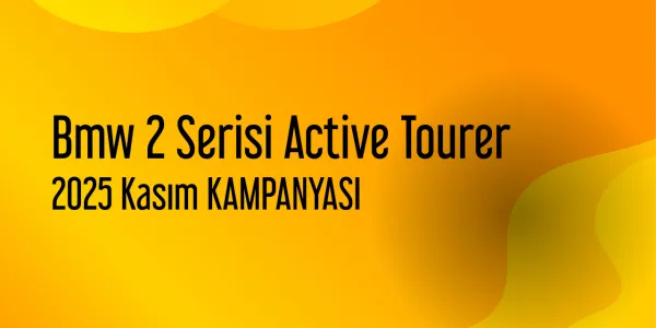 Bmw 2 Serisi Active Tourer Kampanyaları - Kasım 2025