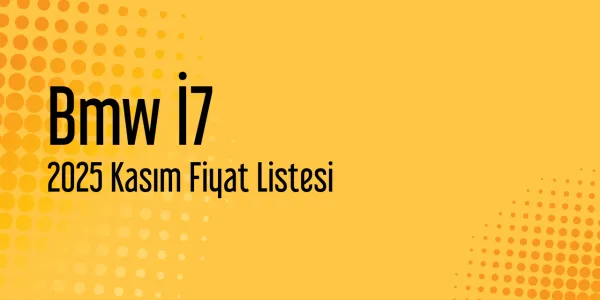 2025 Kasım Bmw İ7 Güncel Fiyat Listesi