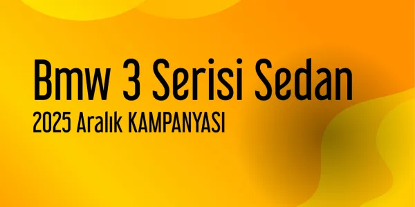 Bmw 3 Serisi Sedan Kampanyaları - Aralık 2025 (Güncel)