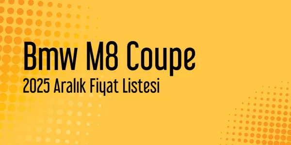 Bmw M8 Coupe 2025 Aralık Fiyat Listesi