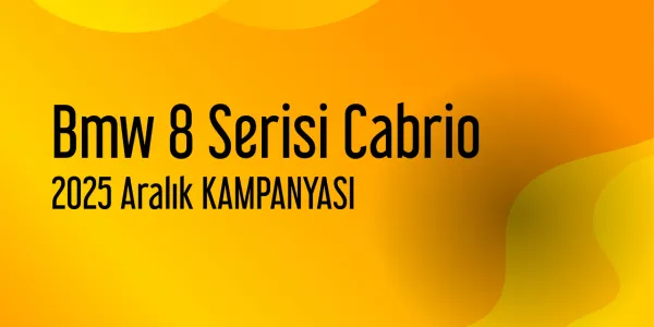 Bmw 8 Serisi Cabrio Aralık 2025 Güncel Kampanya Listesi