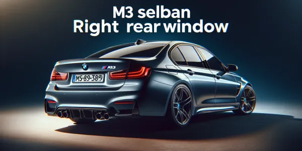 M3 Sedan Sağ Arka Cam Fiyat Listesi
