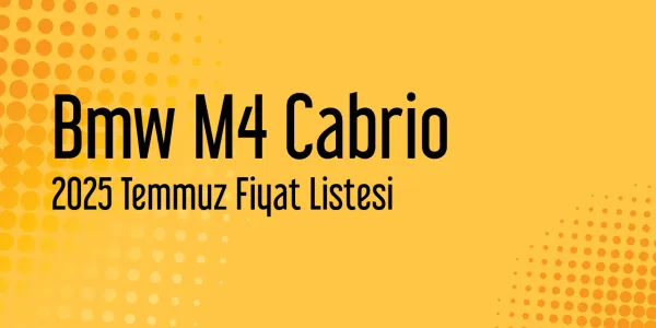 Bmw M4 Cabrio 2025 Temmuz Güncel Liste
