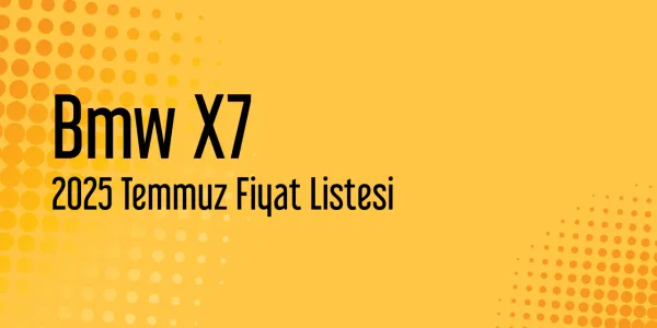 Bmw X7 2025 Temmuz Güncel Liste