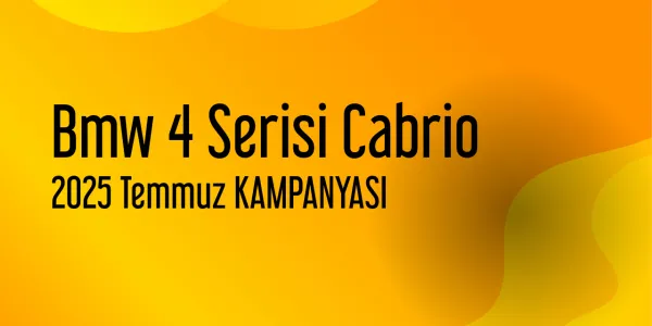 Bmw 4 Serisi Cabrio Kampanya - Temmuz 2025 Fiyatları