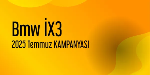 Bmw İX3 Temmuz 2025 Güncel Kampanya Listesi