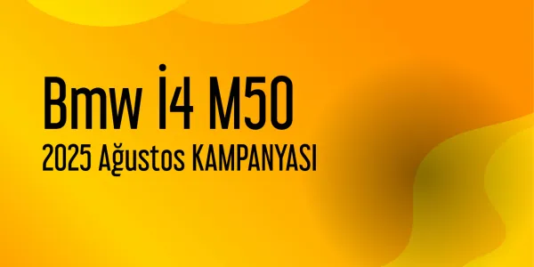 Bmw İ4 M50 Ağustos 2025 Kampanya Fiyatları