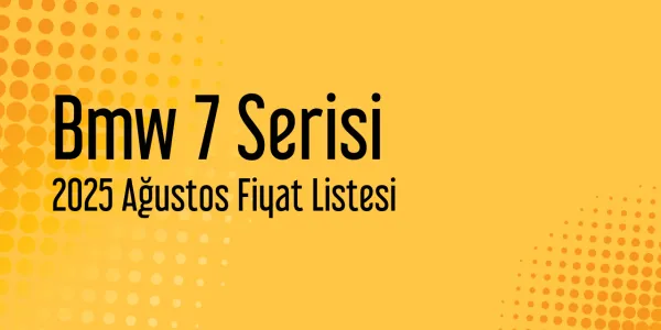 Bmw 7 Serisi 2025 Ağustos Fiyat Listesi Yayınlandı