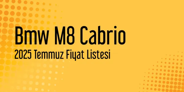 Bmw M8 Cabrio 2025 Temmuz Güncel Liste