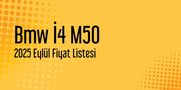 Bmw İ4 M50 2025 Eylül Güncel Fiyat Listesi
