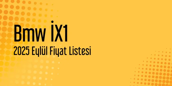 Bmw İX1 Fiyat Listesi - Eylül 2025