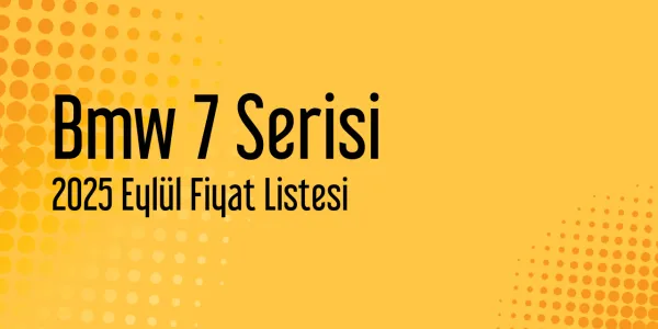 Bmw 7 Serisi Fiyat Listesi - Eylül 2025 Fiyatları