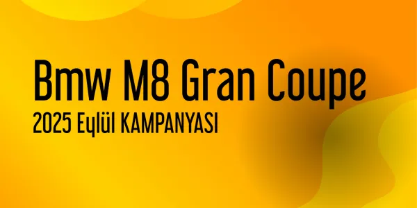 Bmw M8 Gran Coupe Eylül 2025 Yeni Kampanya Yayınlandı