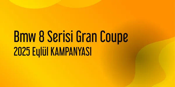 Bmw 8 Serisi Gran Coupe Kampanyaları - Eylül 2025 (Güncel)