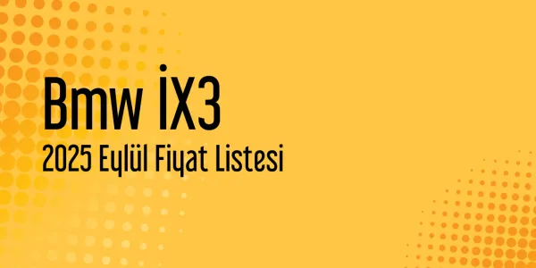 Bmw İX3 2025 Eylül Fiyat Listesi