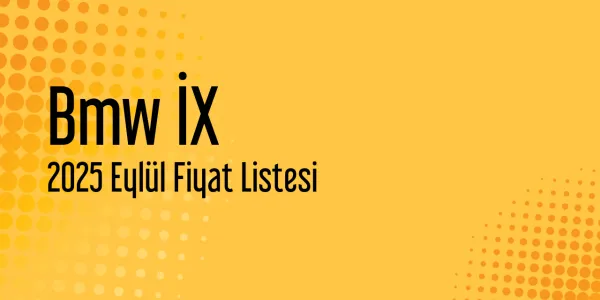 Bmw İX Fiyat Listesi - Eylül 2025 (Güncel)