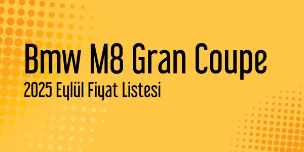 Bmw M8 Gran Coupe Eylül 2025 Güncel Liste
