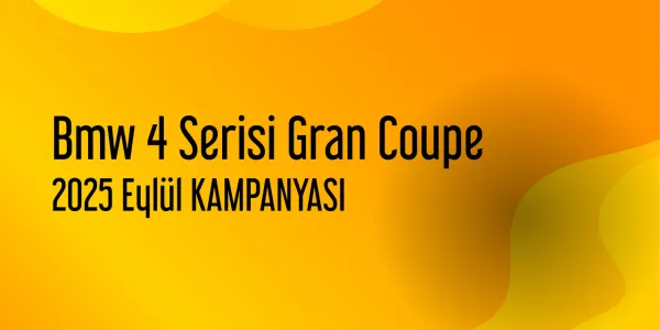 Bmw 4 Serisi Gran Coupe Eylül 2025 Yeni Kampanya Yayınlandı